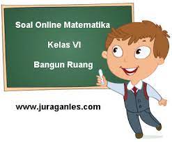 Kamu akan percaya bahwa matematika itu tidak sulit. Soal Online Matematika Kelas 6 Bangun Ruang Juragan Les