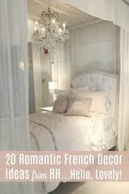 Restoration Hardware Romantic French Decor Ideas Hello Lovely French Country Bedrooms French Decor French Country Decorating