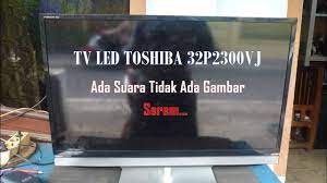 Tv bermasalah skrin, berlaku 'short' gambar goyang(rujuk gambar). Menyelesaikan Masalah Tv Toshiba Dengan Tiada Gambar Atau Bunyi Sekitar The Rumah 2021