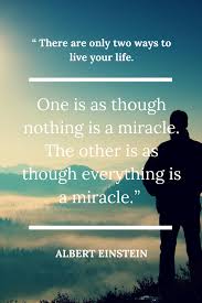 There Are Only Two Ways To Live Your Life Pin On Meditation Quotes
