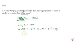 How to measure a room for carpet in square meters. A Room Is 4 M Long And 3 M 50 Cm Wide How Many Square Metres Of Carpet Is Needed To Cover The F Youtube