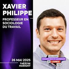 📣 Xavier Philippe au Colloque Management et Leadership de L'Express !  Professeur en sociologie du travail, Xavier Philippe vous donne rendez-vous  le 26 mai sur la scène du Théâtre Marigny, à Paris.