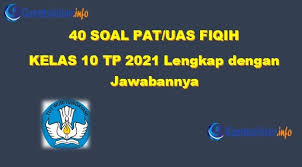 Berikut adalah berapa soal yang bisa dilihat, untuk lainnya silahkan. Soal Pat Uas Fiqih Kelas 10 Tahun 2021 Lengkap Dengan Jawabannya