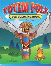 My little pony all totem recipes and little update about the channel. Totem Pole Fun Coloring Book Will Cristie 9781512211283 Amazon Com Books