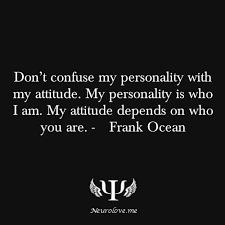 Yes Because My Personality Is Based On Who I Am In Character My Attitude Is Based On My Reaction To The Poor Cha Quotes To Live By Cool Words Character Quotes