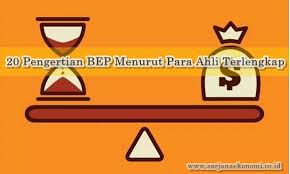 20 Pengertian Bep Break Even Point Menurut Para Ahli Lengkap