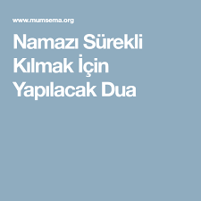 Namazi Surekli Kilmak Icin Yapilacak Dua Dualar Sifa Duasi Duanin Gucu