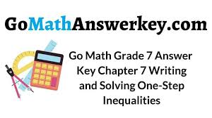 Select one or more questions using the checkboxes above each question. Go Math Grade 7 Answer Key Chapter 7 Writing And Solving One Step Inequalities Go Math Answer Key