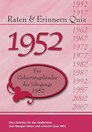 Das renteneintrittsalter rückt entsprechend des geburtsjahres um mehrere monate nach hinten. Raten Und Erinnern Quiz 1952 Ein Jahrgangsquiz Fur Geburtstagskinder Des Jahrgangs 1952 Mangei Karl Amazon De Bucher