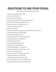 This is a list of dirty questions to ask your crush. 57 Best Questions To Ask Your Crush Get To Know Him