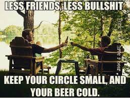 Keep Your Circle Of Friends Small And Your Beer Cold Funny Picture Quotes Beer Humor How To Memorize Things