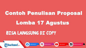 Dalam hal ini tentu saja tujuan dari dana yang diminta harus. Contoh Penulisan Proposal Lomba 17 Agustus Tingkat Rt Rw Yang Bisa Langsung Copy Paste Tribun Sumsel