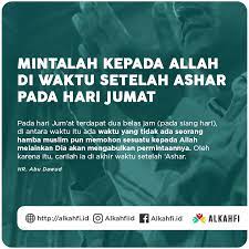 Alkahfi Id Bagaimana Maksud Ba Da Ashar Tersebut Berikut Penjelasan Syaikh Muhammad Shalih Al Munajjid Hafidzahullah Beliau Berkata Bagi Yang Menginginkan Mencari Waktu Mustajab Setelah Ashar Hari Jumat Ada Beberapa Cara 1 Tetap Tinggal