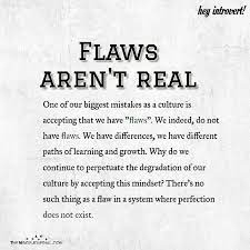 Flaws Aren T Real Flaws Quotes Psychology Quotes Psychology Facts