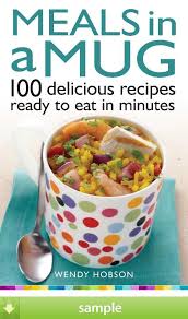 Meals In A Mug By Wendy Hobson Mug Recipes Recipes Food