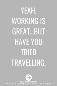 Travel Tips Page 14 Of 47 Business Travel Life Funny Travel Quotes Best Travel Quotes Travel Quotes