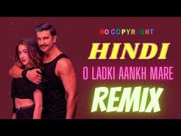 O Ladki Aankh Mare Dj Remix Hindi Song No Copyright Videos 1000 Free In 2020 Dj Remix Remix Songs