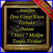 Memiliki penghasilan yang banyak memang menjadi salah satu impian dari banyak orang karena dapat dikatakan semua orang pasti akan sangat menginginkan kebutuhannya yang tercukupi. Amalan Cepat Kaya Dalam 7 Hari For Android Apk Download