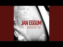 Showing official release groups by this artist (show official various artist release groups). Jan Eggum Topic Youtube