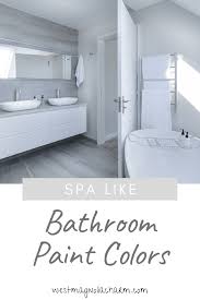 Spa Like Paint Colors For Bathrooms Bathroom Paint Colors White Bathroom Paint Colors Spa Bathroom Colors