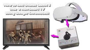 How To Cast Quest 2 On Your Tv With Google Chromecast Youtube