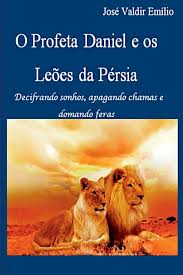 Amazon.com: O Profeta Daniel E Os Leões Da Pérsia (Portuguese Edition):  9788547101510: José, Emílio: Books