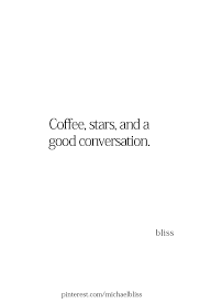 Cofre Stars A Good Conversation Conversation Quotes Words Quotes Cool Words