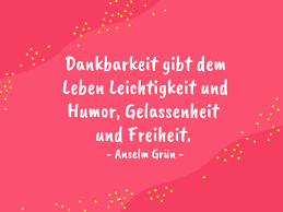 Dankbarkeit Spruche Und Zitate