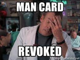 Man Card Revoked Erator Net Er Man Card Revoked Dr Cox Facepalm Meme Generator Facepalm Meme On Me Me
