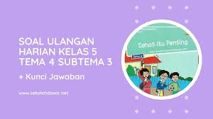 Check spelling or type a new query. Soal Ulangan Harian Kelas 5 Tema 4 Subtema 3 Dan Kunci Jawabannya Sekolahdasar Net