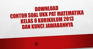 Soal ulangan harian relasi dan fungsi smp mts kelas 8 kurikulum 2013. Download Contoh Soal Ukk Pat Matematika Kelas 8 Kurikulum 2013 Dan Kunci Jawabannya Beritapppk Com