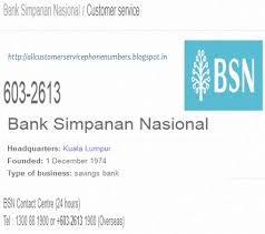 National savings bank) (bsn) is a government owned bank based in malaysia. Bank Simpanan Nasional Customer Service Phone Number Customer Service Phone Number