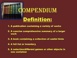 When you search an online encyclopedia, you are searching a compendium of information on just about everything. Compendium Ppt Download