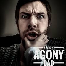 Dear Agony Dad
