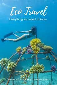 How To Eco Travel All You Need To Know Sun Chasing Travelers Eco Travel Travel And Tourism Sustainable Travel