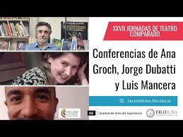 Conferencias de Ana Groch, Jorge Dubatti y Luis Mancera