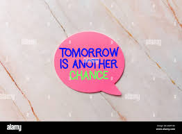 Text Caption Presenting Tomorrow Is Another Chance Word For More Opportunities Better Result Despite Failure New Ideas Fresh Concept Creative Stock Photo Alamy