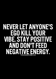 The Good Vibe Inspirational Picture Quotes In 2020 Ego Quotes Positive Vibes Quotes Vibe Quote