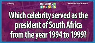 If you paid attention in history class, you might have a shot at a few of these answers. Served As The President Of South Africa From The Year 1994 To 1999