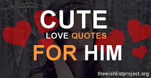 It is important to realize how much you care for him and love him. Top 28 Cute Love Quotes For Him With Images Yo Handry