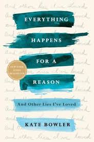 Dan kali ini admin membawakan berita terbaru yang mungkin sobat sudah pada tahu. Everything Happens For A Reason And Other Lies I Ve Loved By Kate Bowler