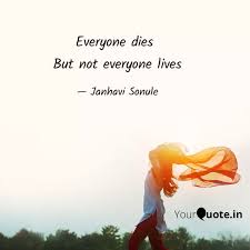 Everyone else is already taken. Everyone Dies But Not Ev Quotes Writings By Janhavi Sonule Yourquote