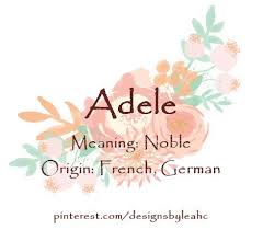 Baby Girl Name Adele Meaning Noble Origin French German Baby Girl Names Baby Girl Names Elegant German Baby Girl Names