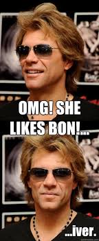 Omg She Likes Bon Iver Optimistic Bon Jovi Quickmeme
