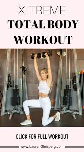Weight Training Plan X Preview Week X Treme Workout Day 4 Lauren Gleisberg Total Body Workout Plan Total Body Workout Body Workout Plan
