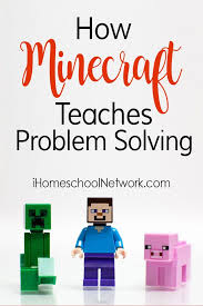 How Minecraft Teaches Problem Solving Skills To Kids Of All Ages Problem Solving High School Art Lesson Plans Teaching