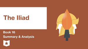 The Iliad By Homer Book 16 Summary Analysis Youtube