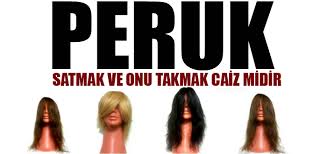 Peruk Takmak Veya Satmak Caiz Midir Secdem Bir Dunya Icerik
