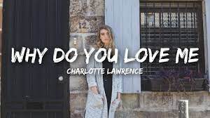 Why do you love me satan? Charlotte Lawrence Why Do You Love Me Lyrics Youtube