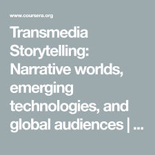 Transmedia Storytelling Narrative Worlds Emerging Technologies And Global Audiences Coursera Emerging Technology Storytelling Narrator